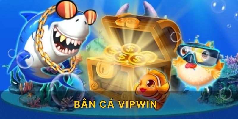 Bắn Cá Vipwin