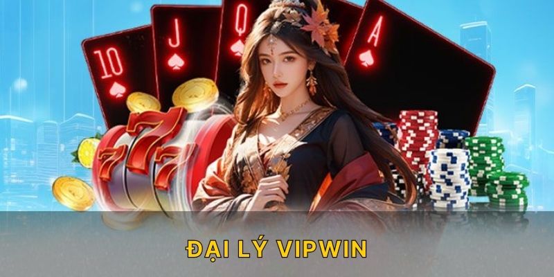 Đại Lý Vipwin