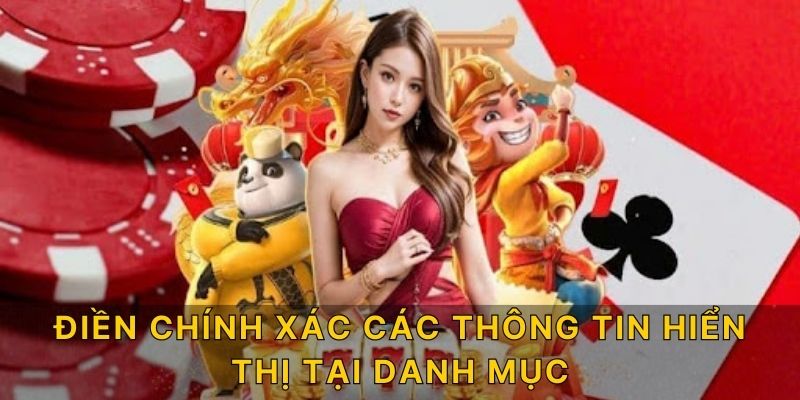 Điền chính xác các thông tin hiển thị tại danh mục 