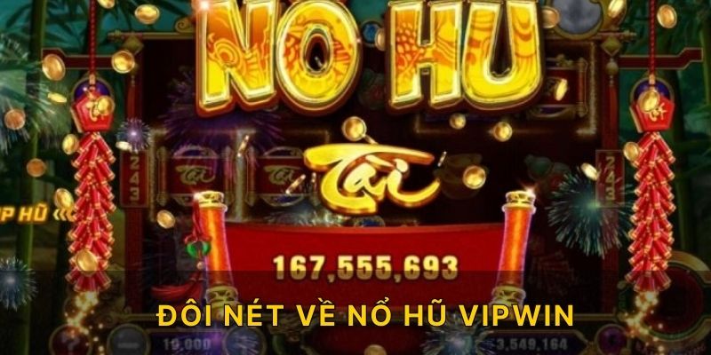 Đôi nét về nổ hũ VIPWIN